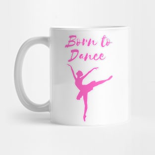 Born To Dance. Great Gift For A Dancer. Mug